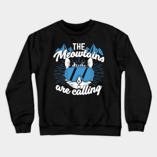 The Meowtains Are Calling Alpine Skiing Skier Gift Crewneck Sweatshirt